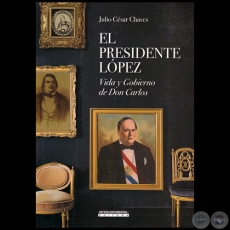 EL PRESIDENTE LPEZ - Autor: JULIO CSAR CHAVES - Ao 2020
